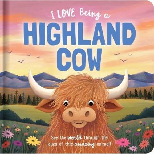 I Love Being a Highland Cow: Padded Board Book - (Story Time) by Em Bruce