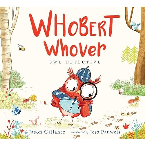 Whobert Whover, Owl Detective Hardcover – Picture Book, July 18, 2017