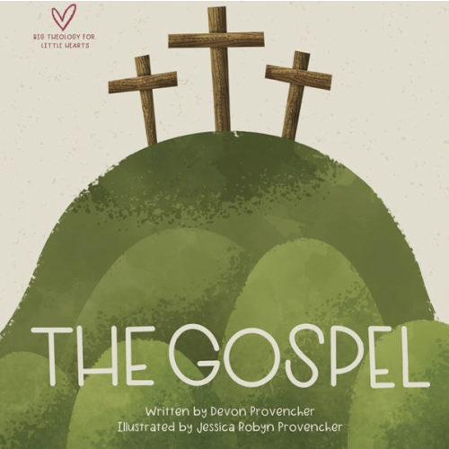 The Gospel (Big Theology for Little Hearts)