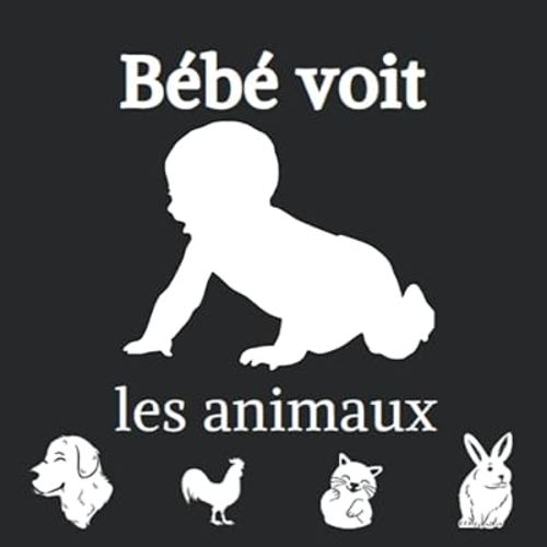 Bébé voit les animaux: Livre d'images contrastées en noir et blanc pour stimuler et développer la vue de bébé. (French Edition)