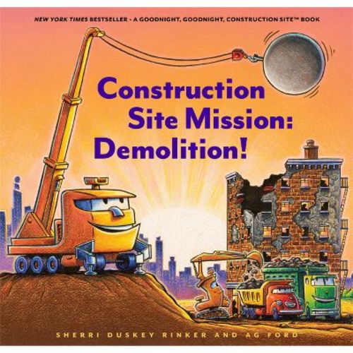 Construction Site Mission: Demolition - by Sherri Duskey Rinker (Hardcover)