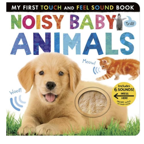Noisy Baby Animals: Includes 6 Sounds and an On/Off Switch on the Back Cover! (My First)