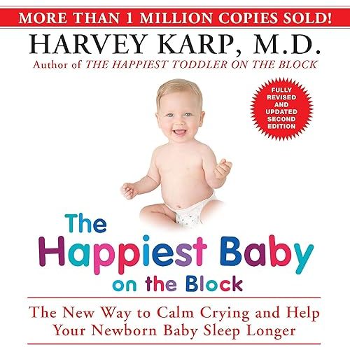 The Happiest Baby on the Block; Fully Revised and Updated Second Edition: The New Way to Calm Crying and Help Your Newborn Baby Sleep Longer Audible Audiobook – Unabridged