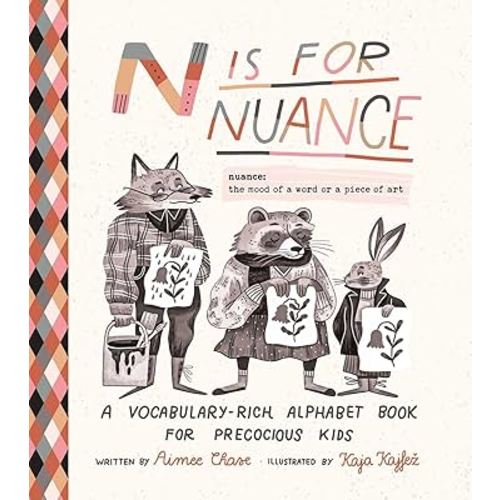 N is for Nuance: A Vocabulary-Rich Alphabet Book for Precocious Kids