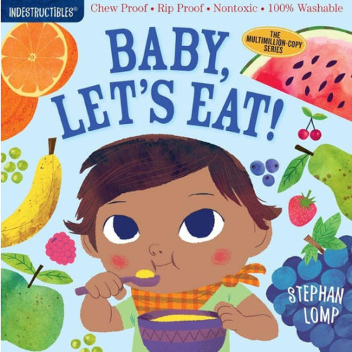 Indestructibles: Baby, Let's Eat!: Chew Proof · Rip Proof · Nontoxic · 100% Washable (Book for Babies, Newborn Books, Safe to Chew)