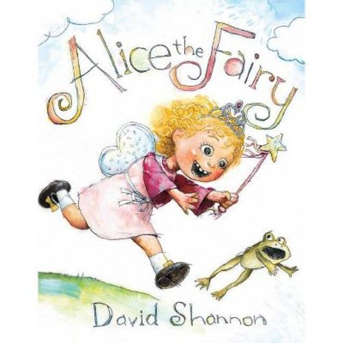 Alice the Fairy - by David Shannon (Hardcover)