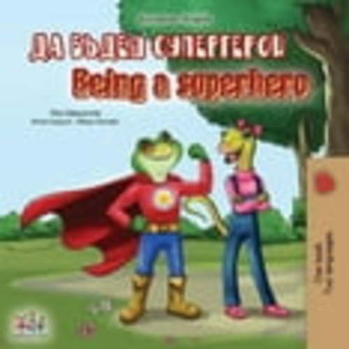 Bulgarian English Bilingual Collection: Being a Superhero (Bulgarian English Bilingual Book) (Paperback)