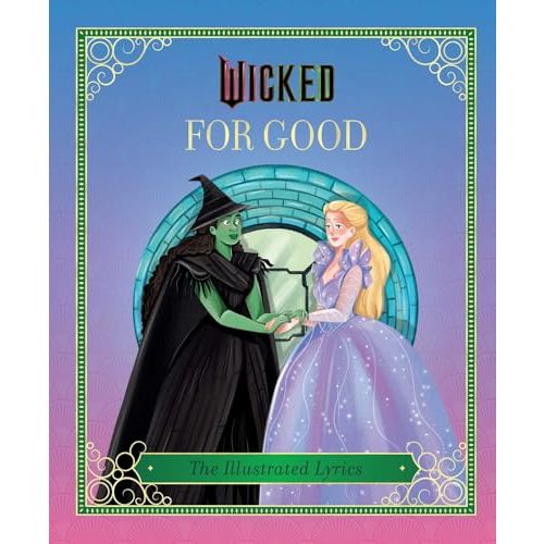 Wicked: For Good: (The Illustrated Lyrics)