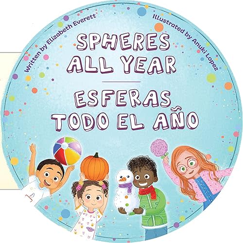 Spheres All Year / Esferas todo el año Board book – June 1, 2023