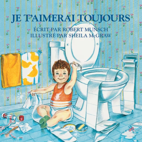 Je T'aimerai Toujours Book By Robert Munsch, (Board Book) | Indigo
