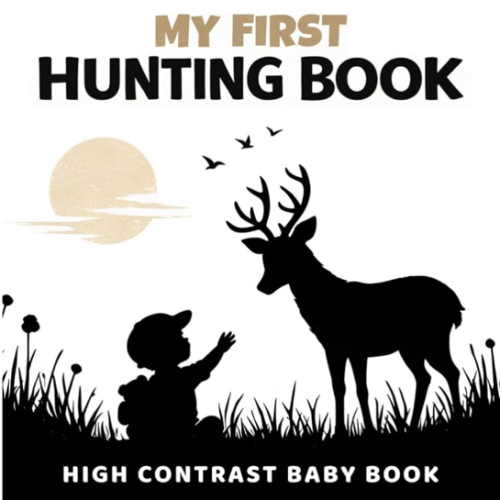 My First Hunting Book: A High-Contrast Baby Book with 40 Images of Animals, Tracks, and Outdoor Life for Newborns 0–12 Months