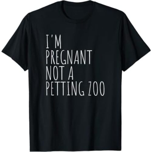 I'm Pregnant Not A Petting Zoo Funny Pregnancy Humor T-Shirt