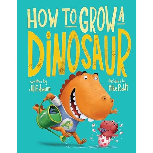 How to Grow a Dinosaur Hardcover – Picture Book, January 23, 2018
