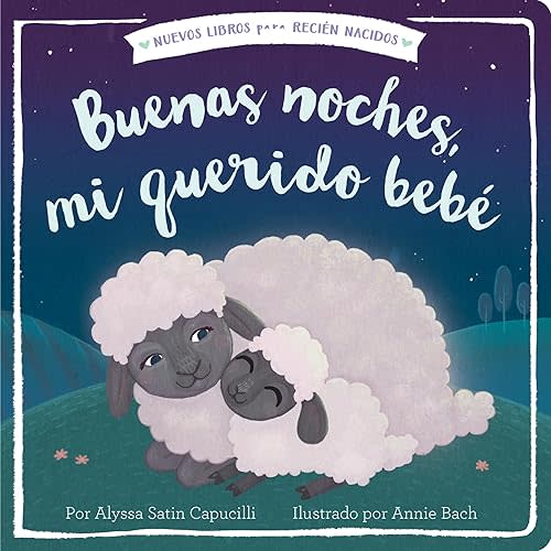 Buenas noches, mi querido bebé (Good Night, My Darling Baby) (New Books for Newborns) (Spanish Edition) Board book – Illustrated, May 7, 2019