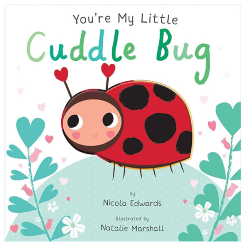 You're My Little Cuddle Bug