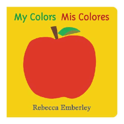 My Colors/ Mis Colores by Rebecca Emberley, Board Book | Barnes & Noble®