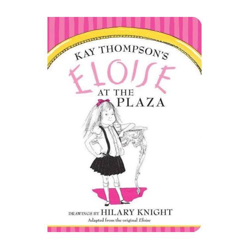 Eloise at the Plaza - by Kay Thompson (Board Book)