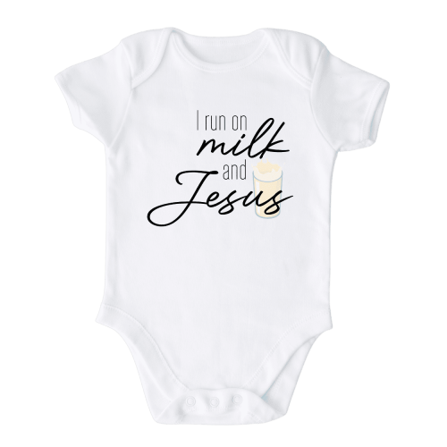 I Run on Milk and Jesus Cute Baby Bodysuit Shirt Custom Clothes Unisex Baby Gift for Mom Newborn 6-9m White