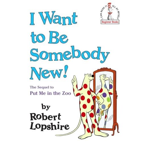 I Want to Be Somebody New! (Beginner Books(R))