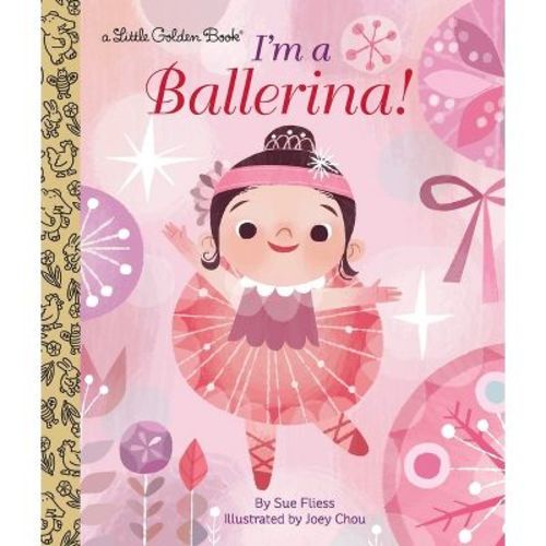 I'm a Ballerina! - (Little Golden Book) by Sue Fliess (Hardcover)