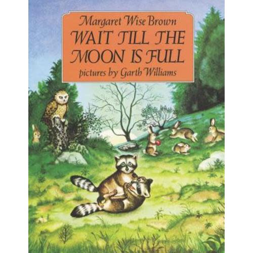 Wait Till the Moon Is Full a book by Margaret Wise Brown and Garth Williams - Bookshop.org US