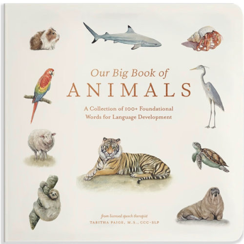 Our Big Book of Animals: First 100 Animal Words for Language Development, including Farm, Jungle, Pets, Bugs, and More (Tabitha Paige Children's Book Series)