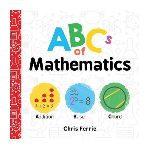 ABCs of Mathematics - (Baby University) by Chris Ferrie (Board Book)