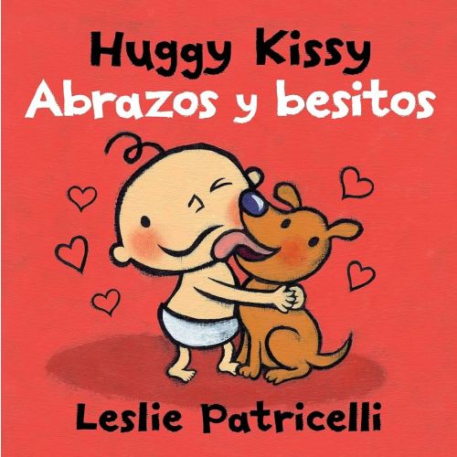 Huggy Kissy/Abrazos y besitos: (A Sweet Bilingual Spanish-English Story About the Many Ways Families Show Love for Babies and Toddlers) (Leslie Patricelli Board Books)