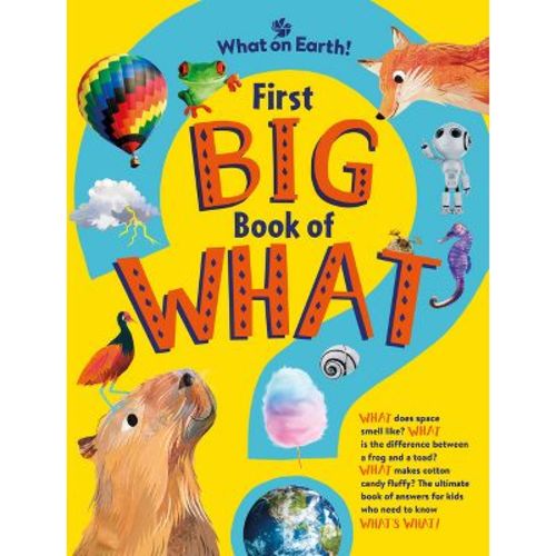 First Big Book of What - by Sally Symes & Stephanie Warren Drimmer (Hardcover)