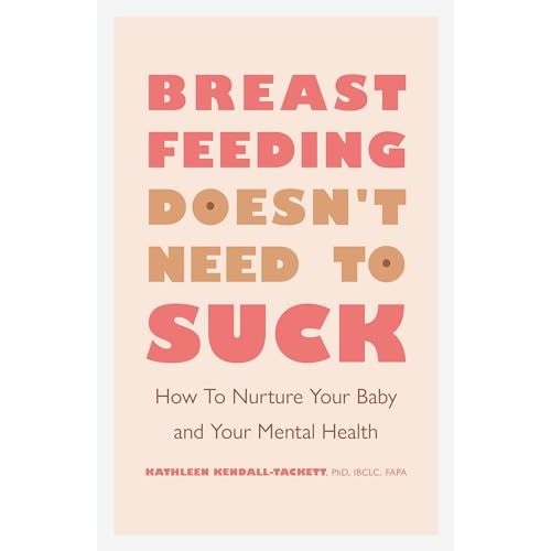 Breastfeeding Doesn't Need to Suck: How to Nurture Your Baby and Your Mental Health (APA LifeTools Series)