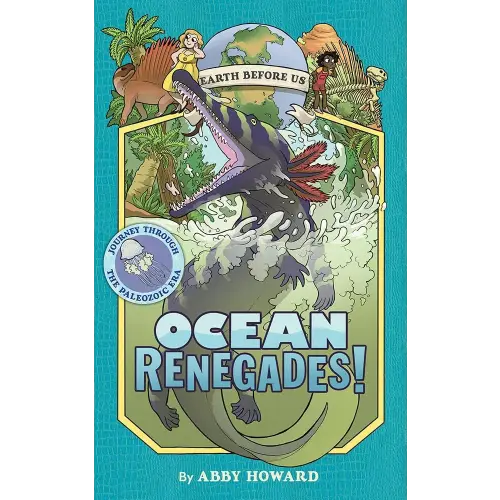 Ocean Renegades! (Earth Before Us #2): Journey through the Paleozoic Era