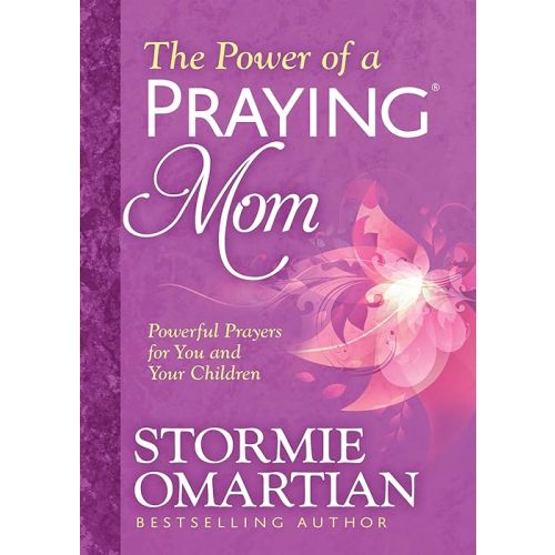 The Power of a Praying Mom: Powerful Prayers for You and Your Children Paperback – November 1, 2015