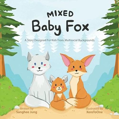Mixed Baby Fox: A Story Designed For Kids From Multiracial Backgrounds