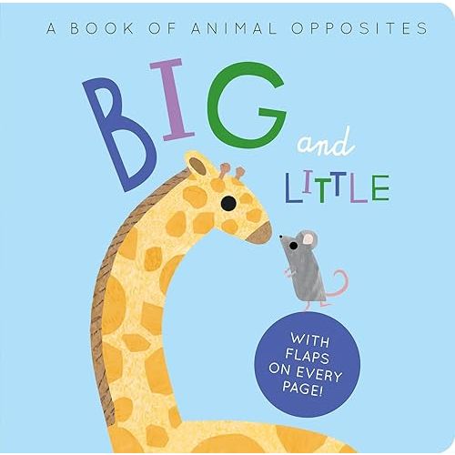 Big and Little: A Book of Animal Opposites Board book – Lift the flap, June 4, 2024