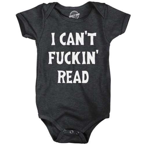 I Cant Fuckin Read Baby Bodysuit – Crazy Dog T-Shirts