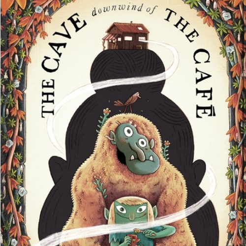 The Cave Downwind of the Café: From Oscar-nominated director Mikey Please: Glumfoot outsmarts a hungry ogre to save Rene in this riotously funny picture book (The Café at the Edge of the Woods, 2)