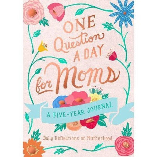One Question A Day For Moms: Daily Reflections On Motherhood - By Aimee Chase