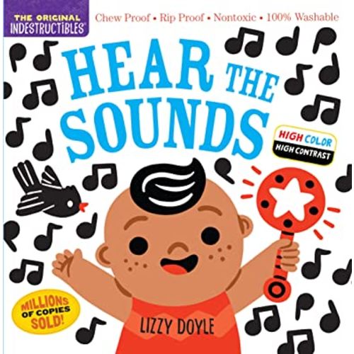 Indestructibles: Hear the Sounds (High Color High Contrast): Chew Proof · Rip Proof · Nontoxic · 100% Washable (Book for Babies, Newborn Books, Safe to Chew)