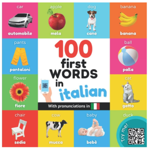 100 first words in italian: Bilingual picture book for kids: english / italian with pronunciations (Learn italian)