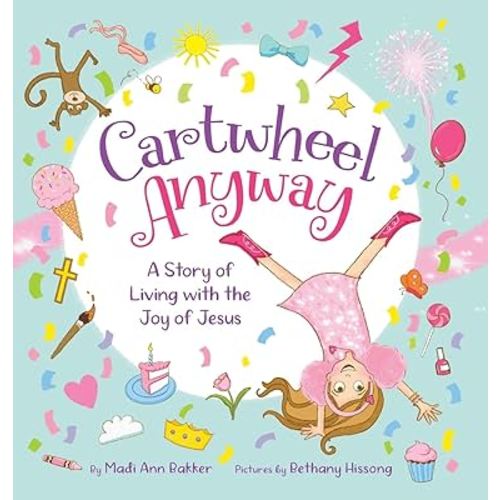 Cartwheel Anyway: A Story of Living with the Joy of Jesus