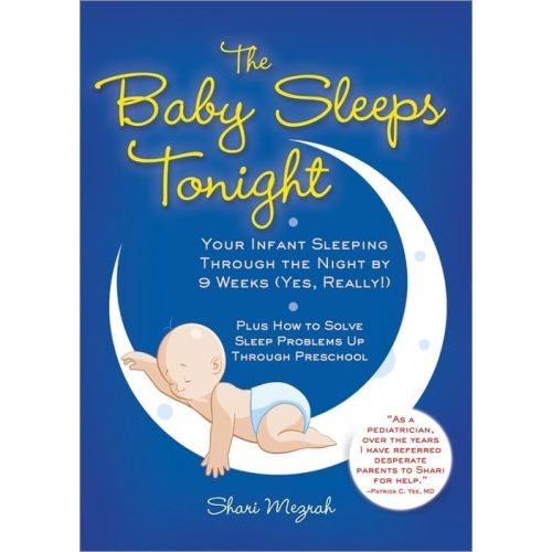 The Baby Sleeps Tonight: An Essential Guide to Teaching Your Baby to Sleep Through the Night Paperback – Illustrated, April 1, 2010