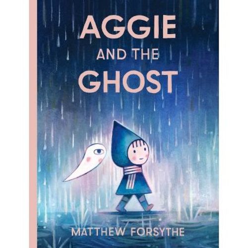 Aggie and the Ghost - by Matthew Forsythe (Hardcover)