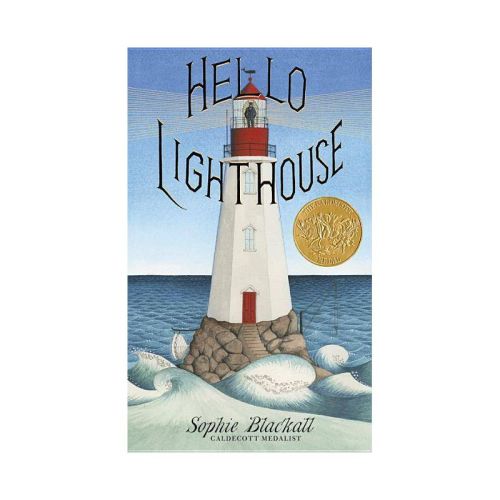 Hello Lighthouse (caldecott Medal Winner) - By Sophie Blackall (hardcover)