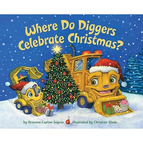 Where Do Diggers Celebrate Christmas? (Where Do...Series) Board book – Picture Book, September 3, 2019