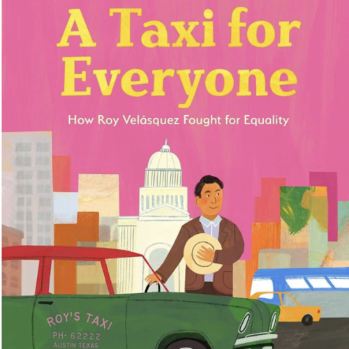 A Taxi for Everyone: How Roy Velásquez Fought for Equality (An Antiracist Picture Book Biography about Community Building and Overcoming Discrimination for Kids Ages 4-8)