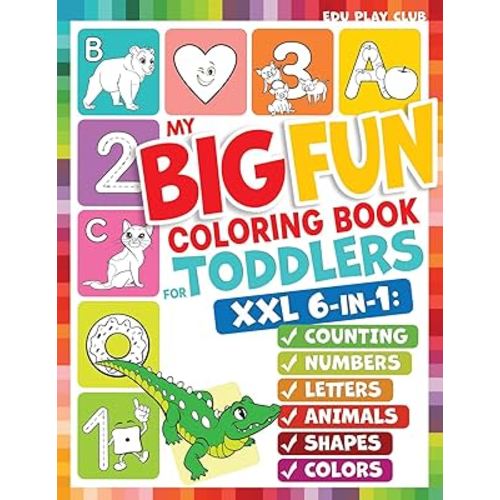 My Big Fun Coloring Book for Toddlers to Learn the Animals, Shapes, Colors, Numbers and Letters: Activity Workbook for Kids Ages 2-4 Years