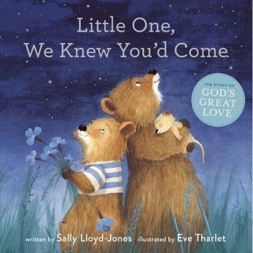 Little One, We Knew You'd Come - (Story of God's Great Love) by Sally Lloyd-Jones (Board Book)