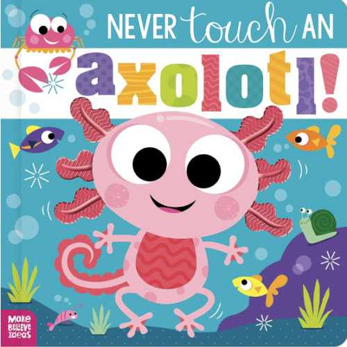 Never Touch an Axolotl!