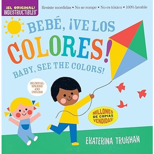 Indestructibles: Bebé, ¡ve los colores! / Baby, See the Colors!: Chew Proof · Rip Proof · Nontoxic · 100% Washable (Book for Babies, Newborn Books, Safe to Chew) (Spanish and English Edition) Paperback – June 6, 2023