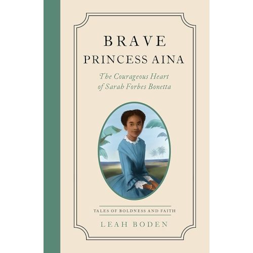 Brave Princess Aina: The Courageous Heart of Sarah Forbes Bonetta - Tales of Boldness and Faith - Book 3 Paperback – August 5, 2025